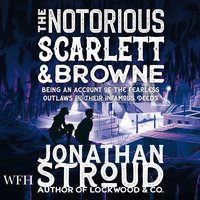The Notorious Scarlett and Browne - Jonathan Stroud - audiobook