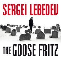 The Goose Fritz - Sergei Lebedev - audiobook