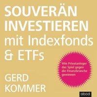 Souverän investieren mit Indexfonds und ETFs - Gerd Kommer - audiobook
