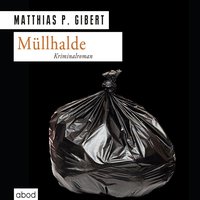 Müllhalde - Matthias P. Gibert - audiobook