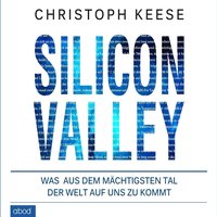 Silicon Valley - Christoph Keese - audiobook