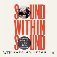 Sound Within Sound - Kate Molleson - audiobook