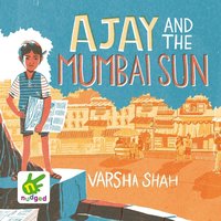 Ajay and the Mumbai Sun - Varsha Shah - audiobook