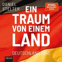 Ein Traum von einem Land - Daniel Stelter - audiobook