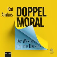 Doppelmoral. Der Westen und die Ukraine - Kai Ambos - audiobook
