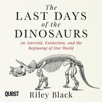 The Last Days of the Dinosaurs - Riley Black - audiobook