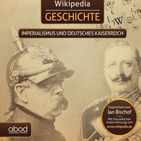 Wikipedia Geschichte - Imperialismus und das Deutsche Kaiserreich - Wikipedia - audiobook