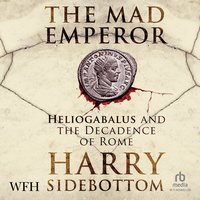 The Mad Emperor - Harry Sidebottom - audiobook
