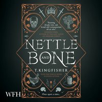 Nettle & Bone - T. Kingfisher - audiobook