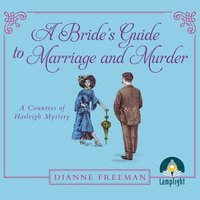A Bride's Guide to Marriage and Murder - Dianne Freeman - audiobook