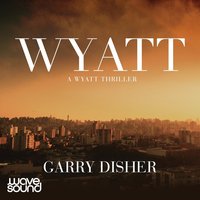 Wyatt - Garry Disher - audiobook