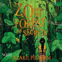 Zo and the Forest of Secrets - Alake Pilgrim - audiobook