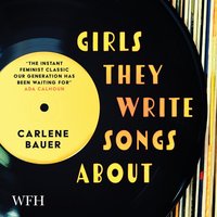 Girls They Write Songs About - Carlene Bauer - audiobook