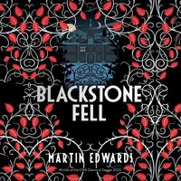 Blackstone Fell - Martin Edwards - audiobook