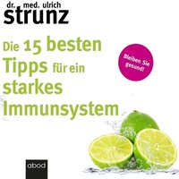 Die 15 besten Tipps für ein starkes Immunsystem - Dr. med. Ulrich Strunz - audiobook