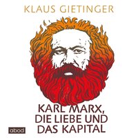 Karl Marx, die Liebe und das Kapital - Klaus Gietinger - audiobook