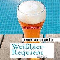 Weißbier-Requiem - Andreas Schröfl - audiobook