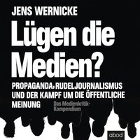 Lügen die Medien? - Jens Wernicke - audiobook