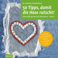 50 Tipps, damit die Hose rutscht! Ohne Diät genussvoll abnehmen. Band 1 - Dr. Andreas Schweinbenz - audiobook