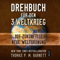 Drehbuch für den 3.Weltkrieg - Dr. Thomas P.M. Barnett - audiobook