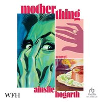 Motherthing - Ainslie Hogarth - audiobook