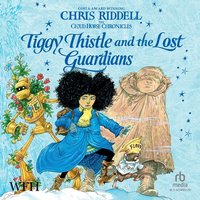 Tiggy Thistle and the Lost Guardians - Chris Riddell - audiobook