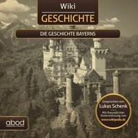Wiki Wissen - Die Geschichte Bayerns - Wikipedia - audiobook