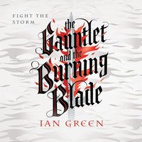 The Gauntlet and the Burning Blade - Ian Green - audiobook