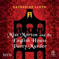 Miss Morton and the English House Party Murder - Catherine Lloyd - audiobook