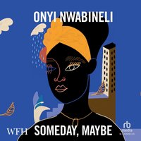 Someday, Maybe - Onyi Nwabineli - audiobook