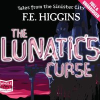 The Lunatic's Curse - F.E. Higgins - audiobook