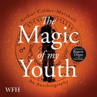 The Magic of My Youth - Arthur Calder-Marshall - audiobook