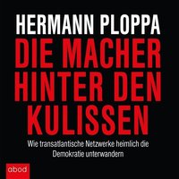 Die Macher hinter den Kulissen - Hermann Ploppa - audiobook