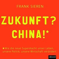 Zukunft, China - Frank Sieren - audiobook
