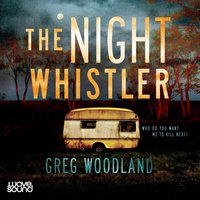 The Night Whistler - Greg Woodland - audiobook