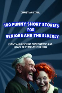 Funny Short Stories for Seniors and the Elderly - Christian Stahl - ebook