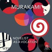 Novelist as a Vocation - Haruki Murakami - audiobook