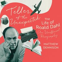 Teller Of The Unexpected - Matthew Dennison - audiobook