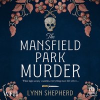 The Mansfield Park Murder - Lynn Shepherd - audiobook