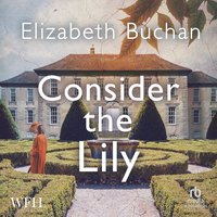 Consider The Lily - Elizabeth Buchan - audiobook