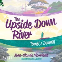 The Upside Down River: Tomek's Journey - Jean-Claude Mourlevat - audiobook