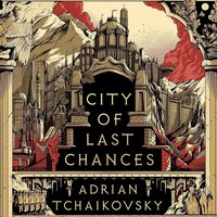 City of Last Chances - Adrian Tchaikovsky - audiobook
