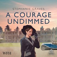 A Courage Undimmed - Stephanie Graves - audiobook