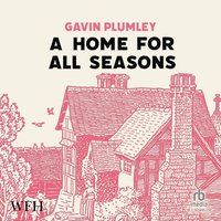 A Home for All Seasons - Gavin Plumley - audiobook