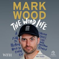 The Wood Life - Mark Wood - audiobook
