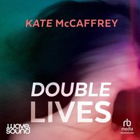 Double Lives - Kate McCaffrey - audiobook