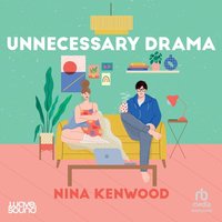 Unnecessary Drama - Nina Kenwood - audiobook