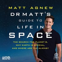 Dr Matt's Guide to Life in Space - Matt Agnew - audiobook