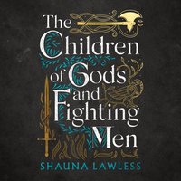 The Children of Gods and Fighting Men - Shauna Lawless - audiobook