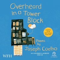 Overheard in a Tower Block - Joseph Coelho - audiobook
